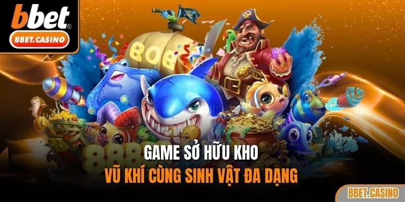 Game sở hữu kho vũ khí cùng sinh vật đa dạng